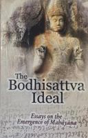 The Bodhisattva Ideal: Essays on the Emergence of Mahayana 9552403960 Book Cover