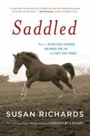 Saddled: How a Spirited Horse Reined Me in and Set Me Free 0547241720 Book Cover