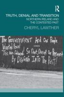 Truth, Denial and Transition: Northern Ireland and the Contested Past (Transitional Justice) 1138944890 Book Cover