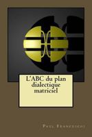 L'Abc Du Plan Dialectique Matriciel 1532722796 Book Cover