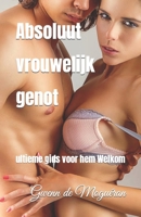 Absoluut vrouwelijk genot: ultieme gids voor hem Welkom (Dutch Edition) B0CWKLQBCT Book Cover