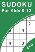 Sudoku For Kids 8-12: 4x4 Activity Book For Kids Improve Memory, Logic And Critical Thinking Skills 1677487836 Book Cover