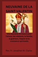 NEUVAINE DE LA SAINT-VALENTIN: Une neuvaine de 9 jours pour l'amour, les relations, la famille, la guérison, l'espoir et la croissance spirituelle B0GMK1GK48 Book Cover