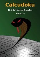 Calcudoku, 121 Advanced Puzzles: Volume III 1512020176 Book Cover
