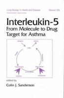 Interleukin-5: From Molecule to Drug Target for Asthma (Lung Biology in Health and Disease , Vol 125) 0824701909 Book Cover
