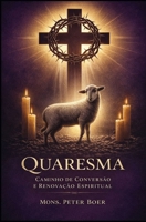 Quaresma: Caminho de Conversão e Renovação Espiritual (Portuguese Edition) B0DWKN6BPT Book Cover
