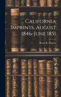 California Imprints, August 1846-June 1851 1022141643 Book Cover