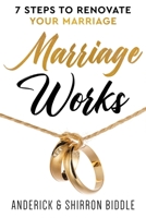 Marriage Works: 7 Steps to Renovate Your Marriage B0C1DRYV6C Book Cover