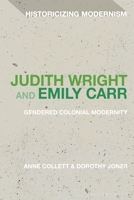 Judith Wright and Emily Carr: Gendered Colonial Modernity 1350188395 Book Cover