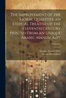 The improvement of the moral qualities, an ethical treatise of the eleventh century printed from an unique Arabic Manuscript; Volume 1 1020768371 Book Cover