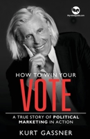 How to win your Vote: A true story of political marketing in action 3987939184 Book Cover
