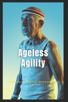 Ageless Agility: At-Home Plyometric Workouts for Seniors B0CTZ3Q4BK Book Cover