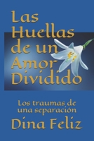 Las huellas de un Amor dividido: Los traumas de una separación (Spanish Edition) B08K41T18X Book Cover