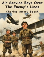Air Service Boys Over The Enemy's Lines 1023385996 Book Cover