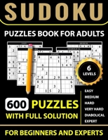 Sudoku Puzzles book for adults 600 puzzles with full Solution - Easy, Medium, Hard, Very Hard, Diabolical, Expert: 6 levels - Easy, Medium, Hard, Very ... Sudoku puzzles book for beginners and experts B087SLGKW3 Book Cover