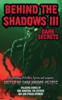 Behind the Shadows III: Dark Secrets B0FLQ339WD Book Cover
