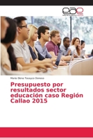 Presupuesto por resultados sector educaci�n caso Regi�n Callao 2015 6138981790 Book Cover