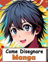 Come Disegnare Manga: Una guida dettagliata per bambini, ragazzi e adulti (Italian Edition) B0CN343F9H Book Cover