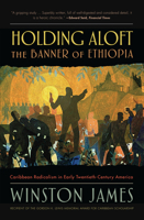 Holding Aloft the Banner of Ethiopia: Caribbean Radicalism in Early Twentieth Century America 1859841406 Book Cover