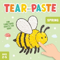 Tear and Paste Spring Crafts for Kids 2-5: A Fun Paper Art Activity Book to Teach Your Toddler Creativity and Fine Motor Skills! 9893594472 Book Cover