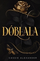 Dóblala: Un romance oscuro de fantasía al estilo de La Bella y la Bestia (La Trilogía de la Metamorfosis) (Spanish Edition) B0H6ZDX1Y9 Book Cover