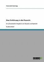 Eine Einf�hrung in die Phonetik: Ein phonetischer Vergleich von Deutsch und Spanisch 3638706028 Book Cover