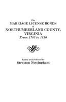 The marriage license bonds of Northumberland County, Virginia, from 1783 to 1850, 0806306564 Book Cover