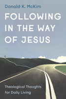 Following in the Way of Jesus: Theological Thoughts for Daily Living 1666752800 Book Cover