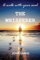 A Walk with Your Soul: The Whisperer 1521777888 Book Cover