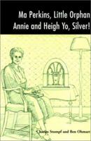 Ma Perkins, Little Orphan Annie and Heigh Yo, Silver 0936505028 Book Cover