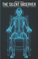 THE SILENT OBSERVER: Decoding the Architecture of Human Silence: Decoding Human Behavior, Body Language, and the Dark Triad in High-Stakes Environments B0GJFLQJ7Q Book Cover