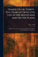 Hands Up; or, Thirty-Five Years of Detective Life in the Mountains and on the Plains 1023348500 Book Cover