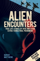 Alien Encounters: True-Life Stories of UFOs and other Extra-Terrestrial Phenomena. With New Pentagon Files 1398803650 Book Cover