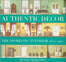 Authentic Decor: The Domestic Interior 1620 - 1920 1841881090 Book Cover