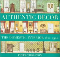 Authentic Decor: The Domestic Interior 1620 - 1920 067014228X Book Cover