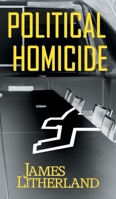 Political Homicide (Slowpocalypse) 194627318X Book Cover