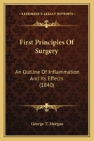 First Principles Of Surgery: An Outline Of Inflammation And Its Effects 1166627640 Book Cover