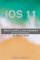 iOS 11, tvOS 11, and watchOS 4 for Users and Developers 1975847377 Book Cover