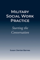 Military Social Work Practice: Starting the Conversation 1947459813 Book Cover