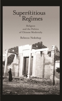 Superstitious Regimes: Religion and the Politics of Chinese Modernity 0674035992 Book Cover