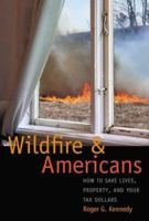 Wildfire and Americans: How to Save Lives, Property, and Your Tax Dollars 0809065819 Book Cover