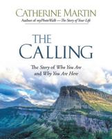 The Calling: The Story of Who You Are and Why You Are Here 0997932775 Book Cover