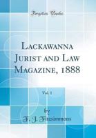 Lackawanna Jurist and Law Magazine, 1888, Vol. 1 0260898171 Book Cover