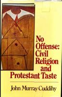 No offense: Civil religion and Protestant taste 0816403856 Book Cover