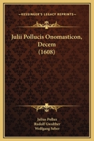 Julii Pollucis Onomasticon, Decem (1608) 1166215148 Book Cover