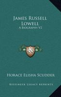 James Russell Lowell; a Biography; Volume 2 9356159653 Book Cover