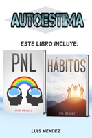 Autoestima: Mejora tu vida en diferentes �reas con T�cnicas de PNL y H�bitos Positivos. M�s Motivaci�n, Pensamiento Positivo y Confianza en ti mismo (dos libros en uno) 1914041232 Book Cover