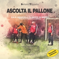 ASCOLTA IL PALLONE: Il Calcio dei Non Vedenti (Italian Edition) 1710536659 Book Cover
