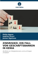 ZINSRISIKO: EIN FALL VON GESCHÄFTSBANKEN IN KENIA: Die Rolle von Fälligkeitslücken und kurzfristigen Zinssätzen 6206003728 Book Cover