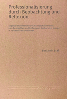 Professionalisierung Durch Beobachtung Und Reflexion: Zugange Studierender Des Grundschullehramts Zum Beobachten Und (Reflexiven) Beobachten-Lernen in 3832555269 Book Cover
